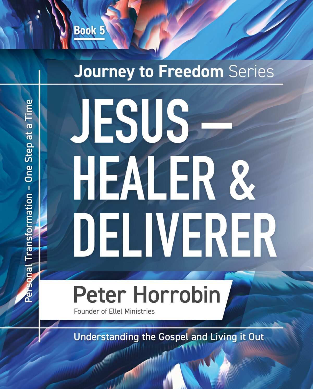 Journey to Freedom Book 5 – Jesus, Healer & Deliverer